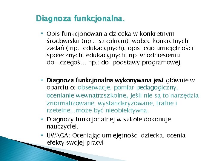 Diagnoza funkcjonalna. Opis funkcjonowania dziecka w konkretnym środowisku (np. . : szkolnym), wobec konkretnych