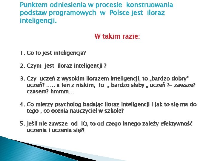 Punktem odniesienia w procesie konstruowania podstaw programowych w Polsce jest iloraz inteligencji. W takim