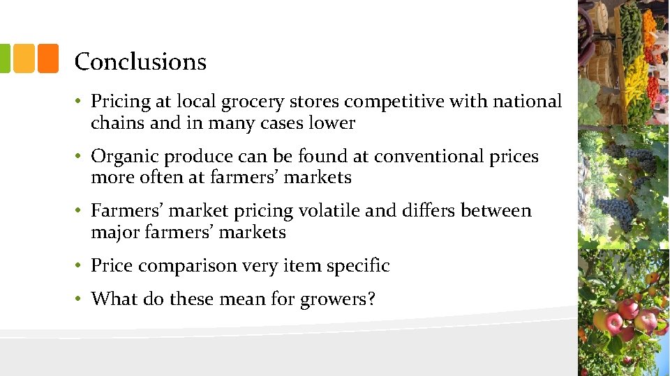 Conclusions • Pricing at local grocery stores competitive with national chains and in many