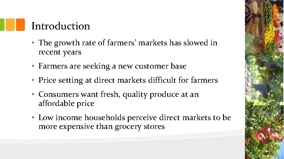 Introduction • The growth rate of farmers’ markets has slowed in recent years •