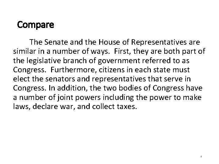 Compare The Senate and the House of Representatives are similar in a number of