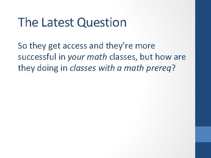 The Latest Question So they get access and they’re more successful in your math