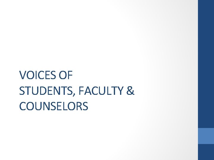 VOICES OF STUDENTS, FACULTY & COUNSELORS 