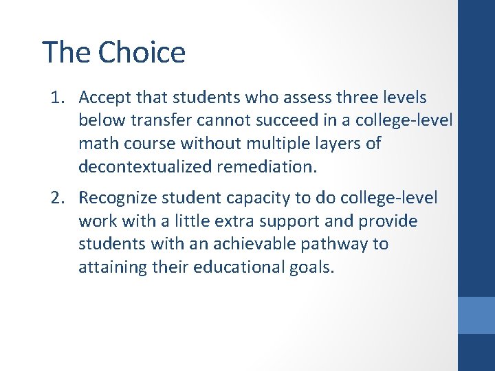 The Choice 1. Accept that students who assess three levels below transfer cannot succeed