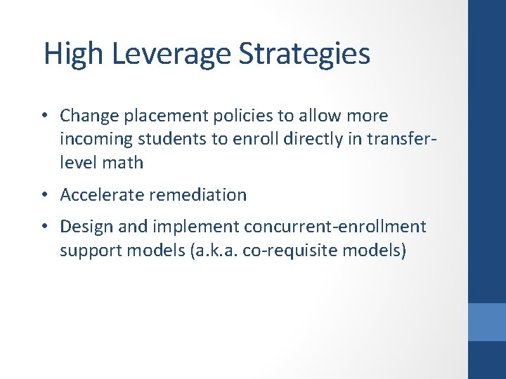 High Leverage Strategies • Change placement policies to allow more incoming students to enroll