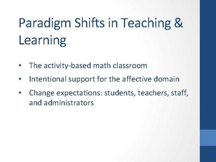 Paradigm Shifts in Teaching & Learning • The activity-based math classroom • Intentional support