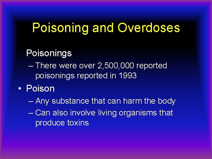 Poisoning and Overdoses Poisonings – There were over 2, 500, 000 reported poisonings reported
