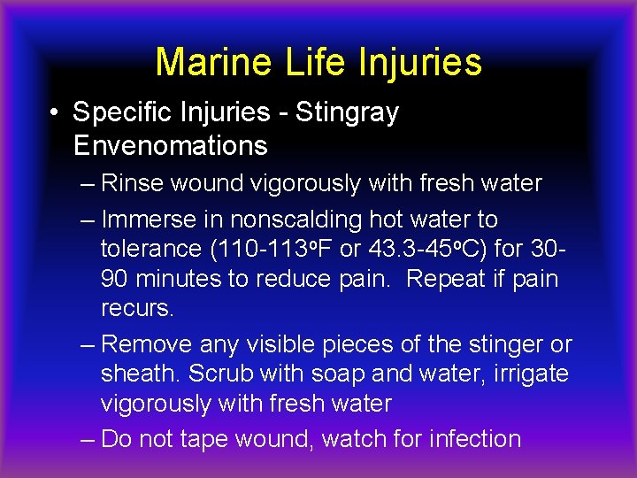 Marine Life Injuries • Specific Injuries - Stingray Envenomations – Rinse wound vigorously with