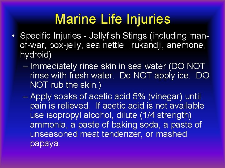 Marine Life Injuries • Specific Injuries - Jellyfish Stings (including manof-war, box-jelly, sea nettle,