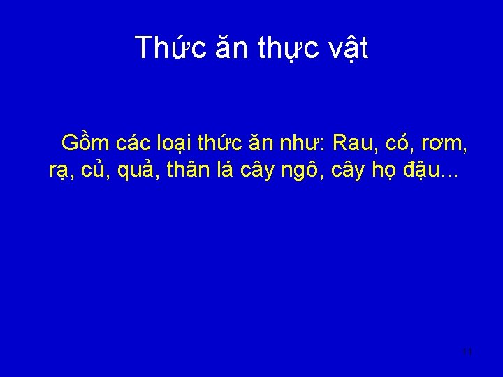 Thức ăn thực vật Gồm các loại thức ăn như: Rau, cỏ, rơm, rạ,