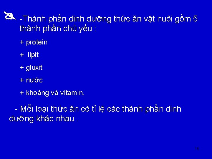  -Thành phần dinh dưỡng thức ăn vật nuôi gồm 5 thành phần chủ