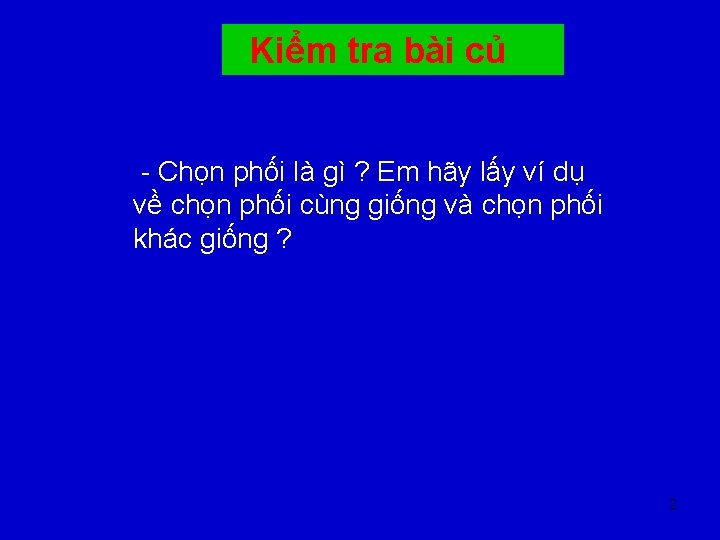 Kiểm tra bài củ - Chọn phối là gì ? Em hãy lấy ví