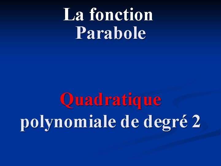 La fonction Parabole Quadratique polynomiale de degré 2 