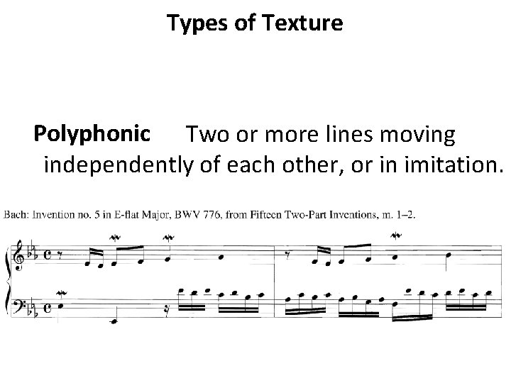 Texture The way melody harmony and rhythm are