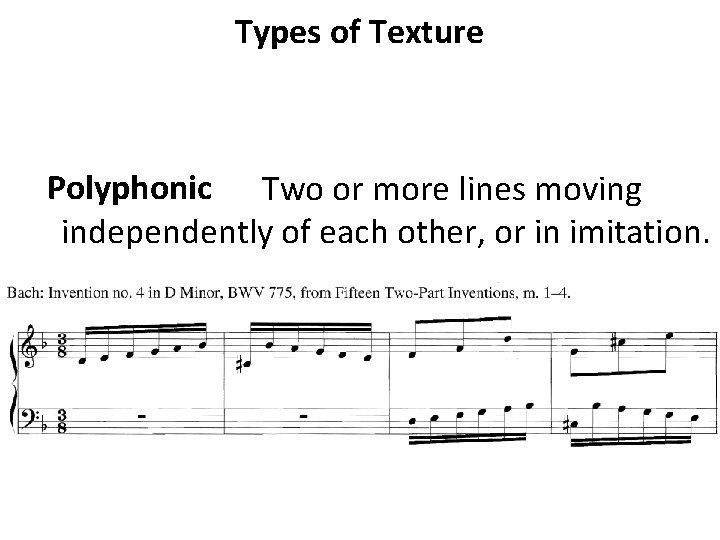 Texture The way melody harmony and rhythm are