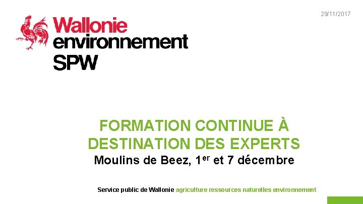 29/11/2017 1 FORMATION CONTINUE À DESTINATION DES EXPERTS Moulins de Beez, 1 er et