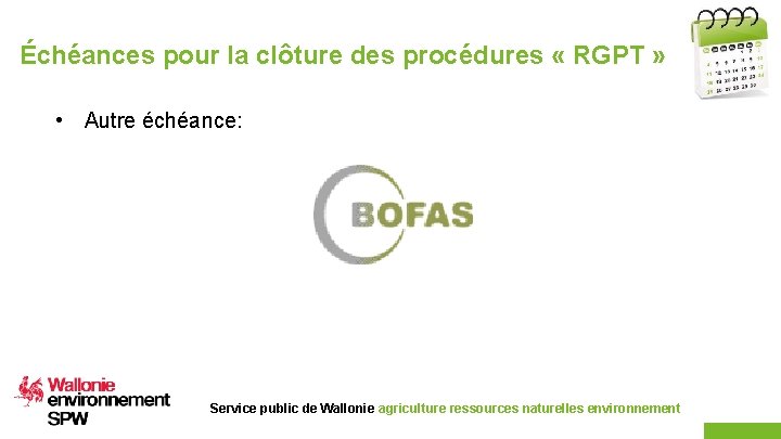 Échéances pour la clôture des procédures « RGPT » • Autre échéance: Service public