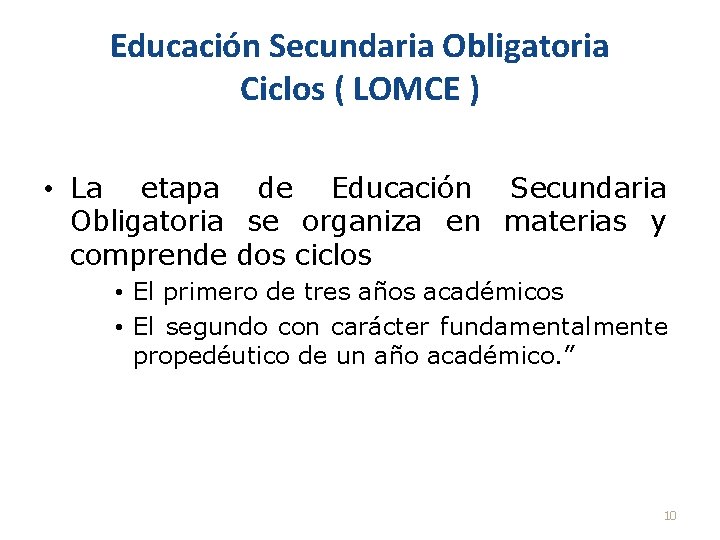 Educación Secundaria Obligatoria Ciclos ( LOMCE ) • La etapa de Educación Secundaria Obligatoria