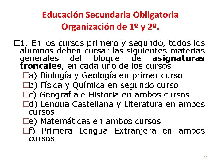 Educación Secundaria Obligatoria Organización de 1º y 2º. � 1. En los cursos primero