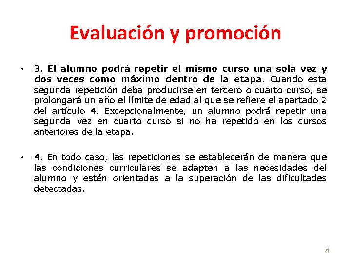 Evaluación y promoción • 3. El alumno podrá repetir el mismo curso una sola