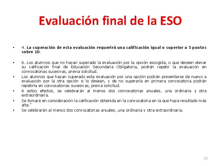 Evaluación final de la ESO • 4. La superación de esta evaluación requerirá una