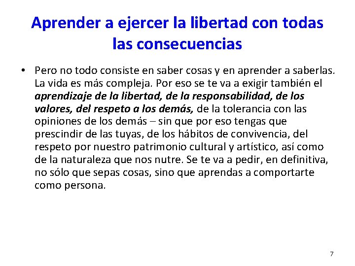 Aprender a ejercer la libertad con todas las consecuencias • Pero no todo consiste