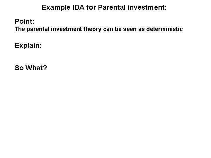 Example IDA for Parental investment: Point: The parental investment theory can be seen as