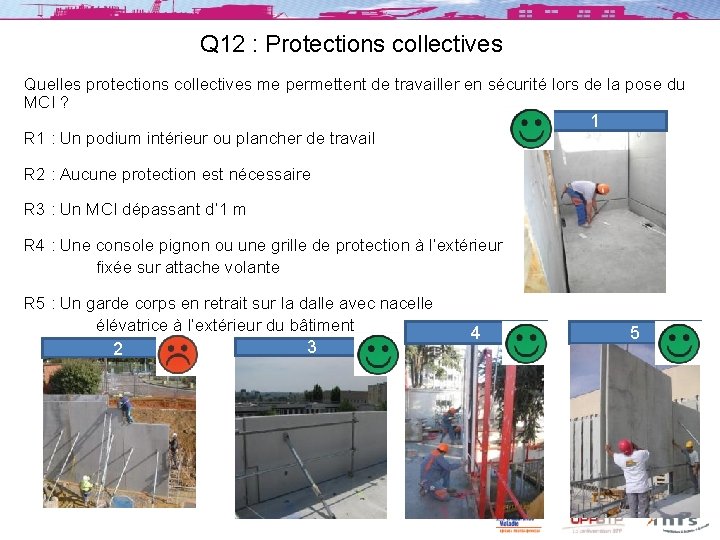 Q 12 : Protections collectives Quelles protections collectives me permettent de travailler en sécurité