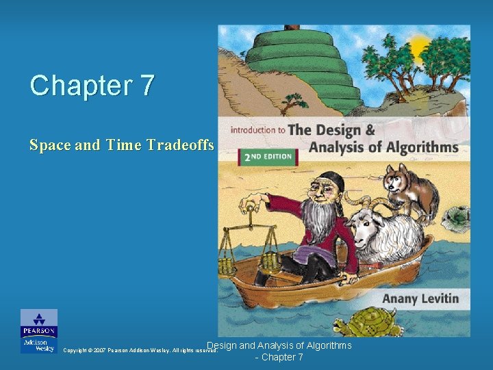 Chapter 7 Space and Time Tradeoffs Design and Analysis of Algorithms - Chapter 7