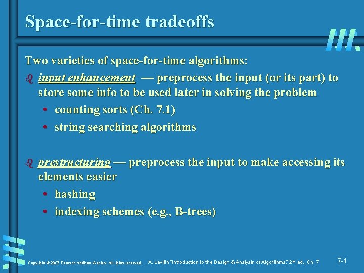 Space-for-time tradeoffs Two varieties of space-for-time algorithms: b input enhancement — preprocess the input