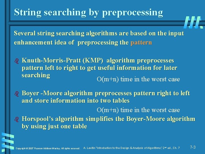 String searching by preprocessing Several string searching algorithms are based on the input enhancement