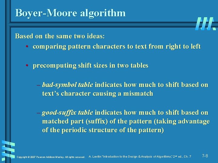 Boyer-Moore algorithm Based on the same two ideas: • comparing pattern characters to text