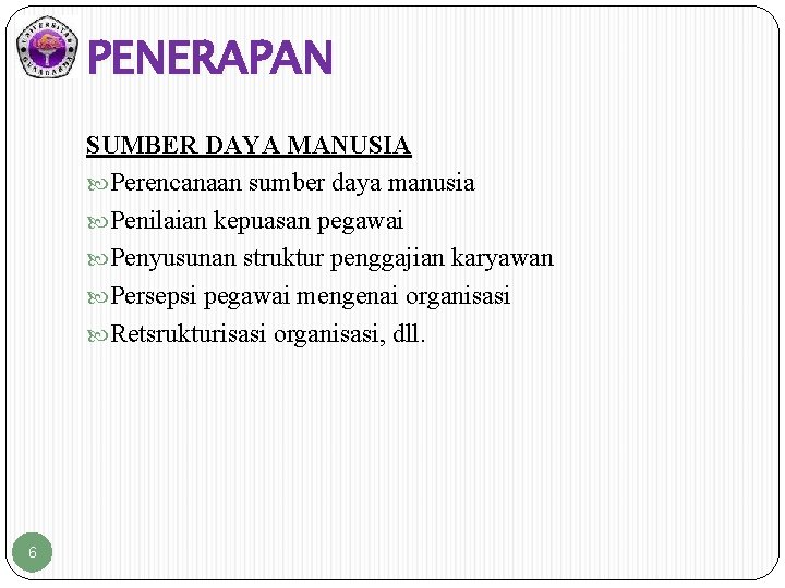 PENERAPAN SUMBER DAYA MANUSIA Perencanaan sumber daya manusia Penilaian kepuasan pegawai Penyusunan struktur penggajian