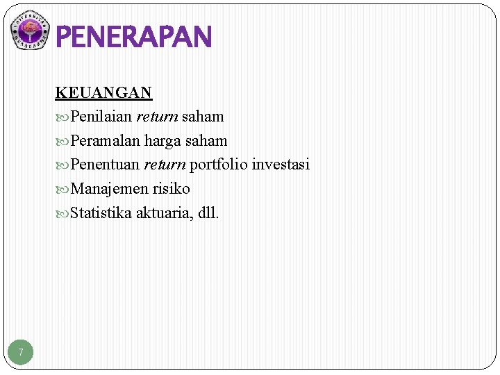 PENERAPAN KEUANGAN Penilaian return saham Peramalan harga saham Penentuan return portfolio investasi Manajemen risiko