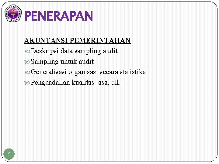 PENERAPAN AKUNTANSI PEMERINTAHAN Deskripsi data sampling audit Sampling untuk audit Generalisasi organisasi secara statistika