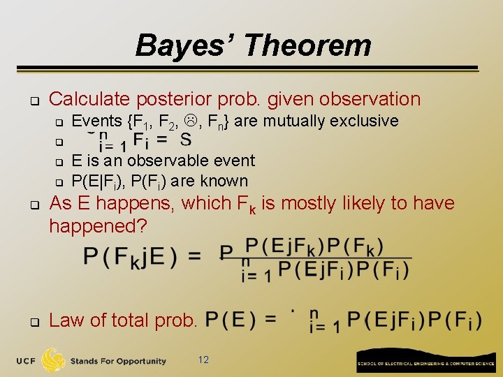 Bayes’ Theorem q Calculate posterior prob. given observation q Events {F 1, F 2,