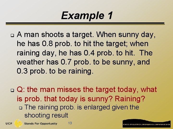 Example 1 q q A man shoots a target. When sunny day, he has