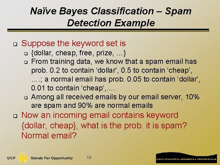 Naïve Bayes Classification – Spam Detection Example q Suppose the keyword set is q