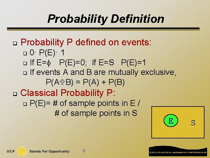 Probability Definition q Probability P defined on events: 0· P(E)· 1 q If E=