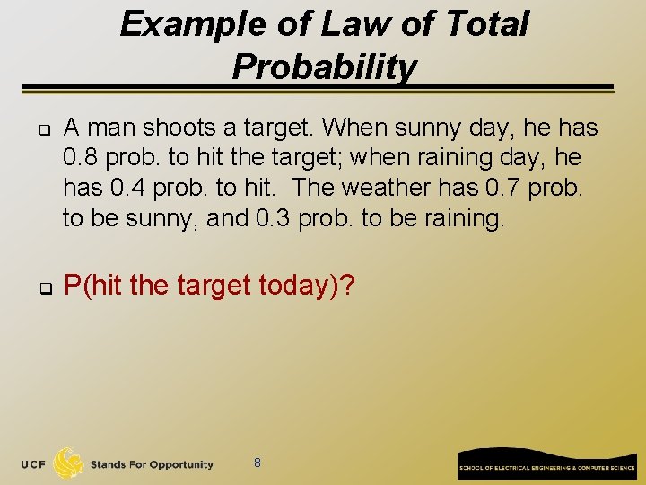 Example of Law of Total Probability q q A man shoots a target. When