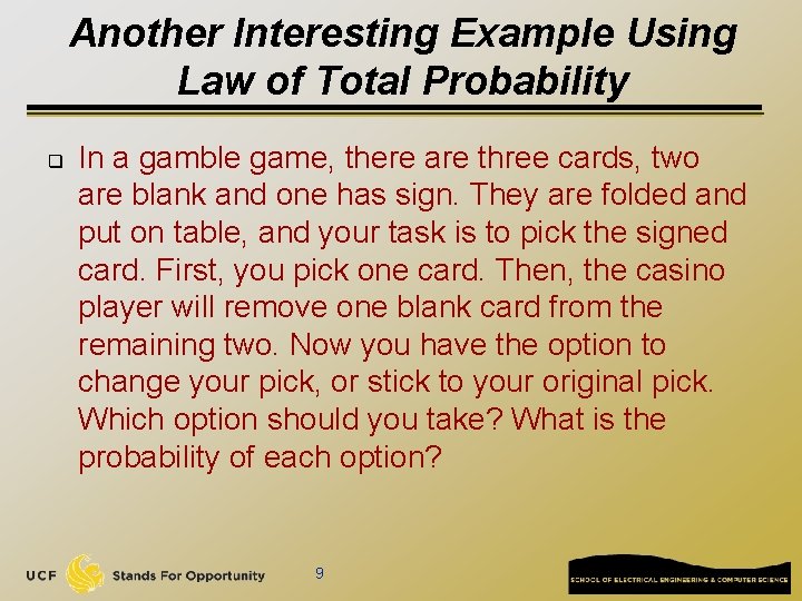 Another Interesting Example Using Law of Total Probability q In a gamble game, there