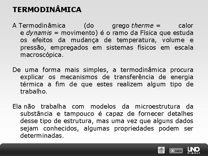 TERMODIN MICA A Termodinâmica (do grego therme = calor e dynamis = movimento) é