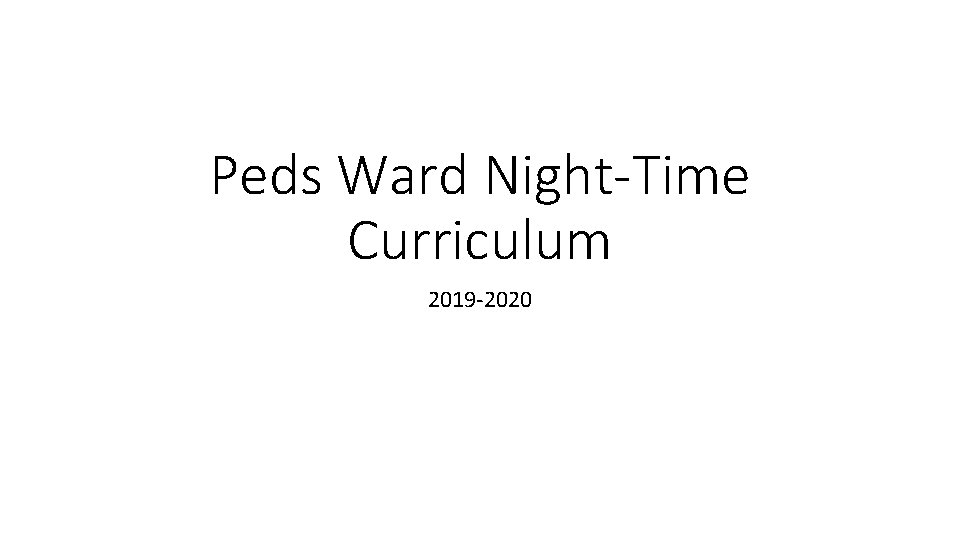 Peds Ward Night-Time Curriculum 2019 -2020 