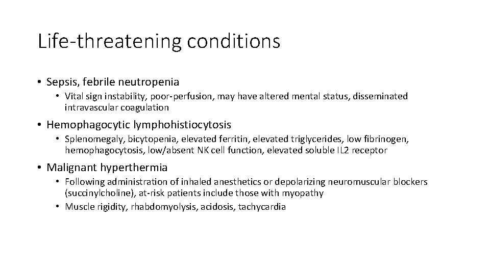 Life-threatening conditions • Sepsis, febrile neutropenia • Vital sign instability, poor-perfusion, may have altered