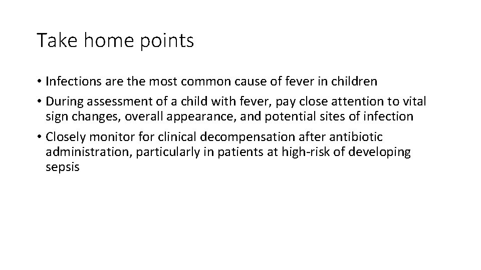 Take home points • Infections are the most common cause of fever in children