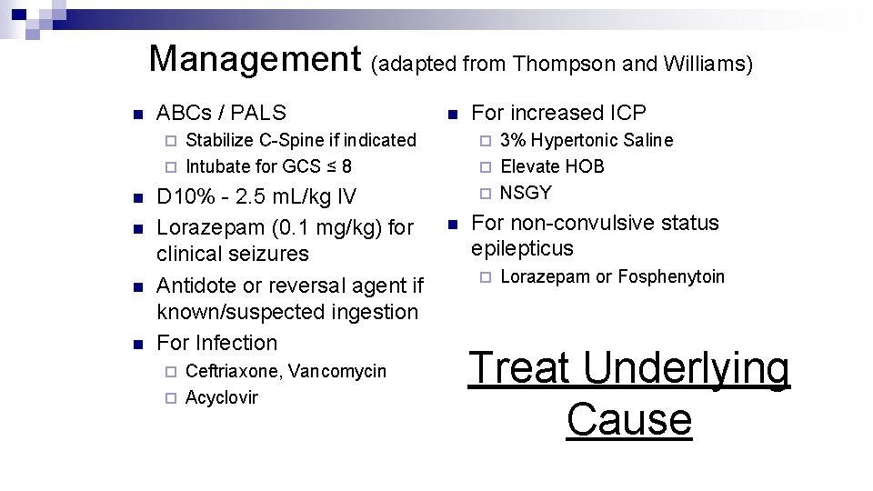 Management (adapted from Thompson and Williams) n ABCs / PALS n 3% Hypertonic Saline