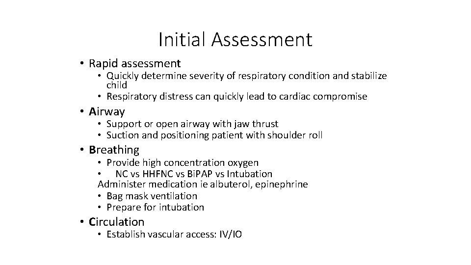 Initial Assessment • Rapid assessment • Quickly determine severity of respiratory condition and stabilize