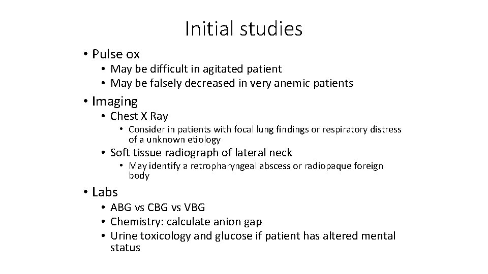 Initial studies • Pulse ox • May be difficult in agitated patient • May