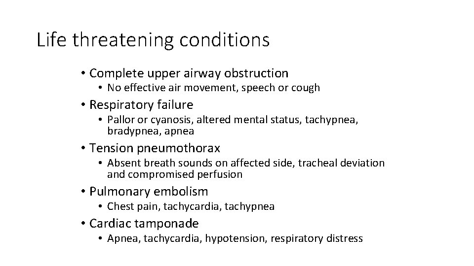Life threatening conditions • Complete upper airway obstruction • No effective air movement, speech