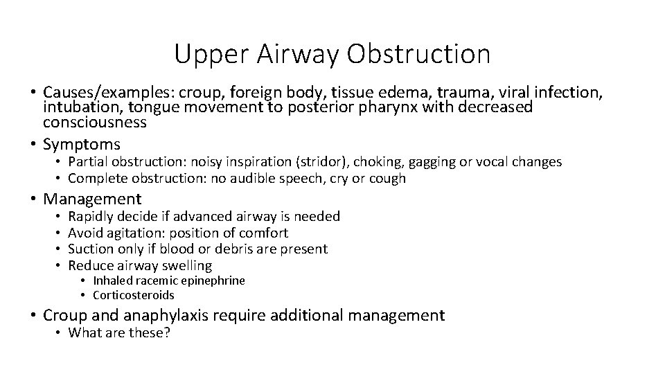 Upper Airway Obstruction • Causes/examples: croup, foreign body, tissue edema, trauma, viral infection, intubation,